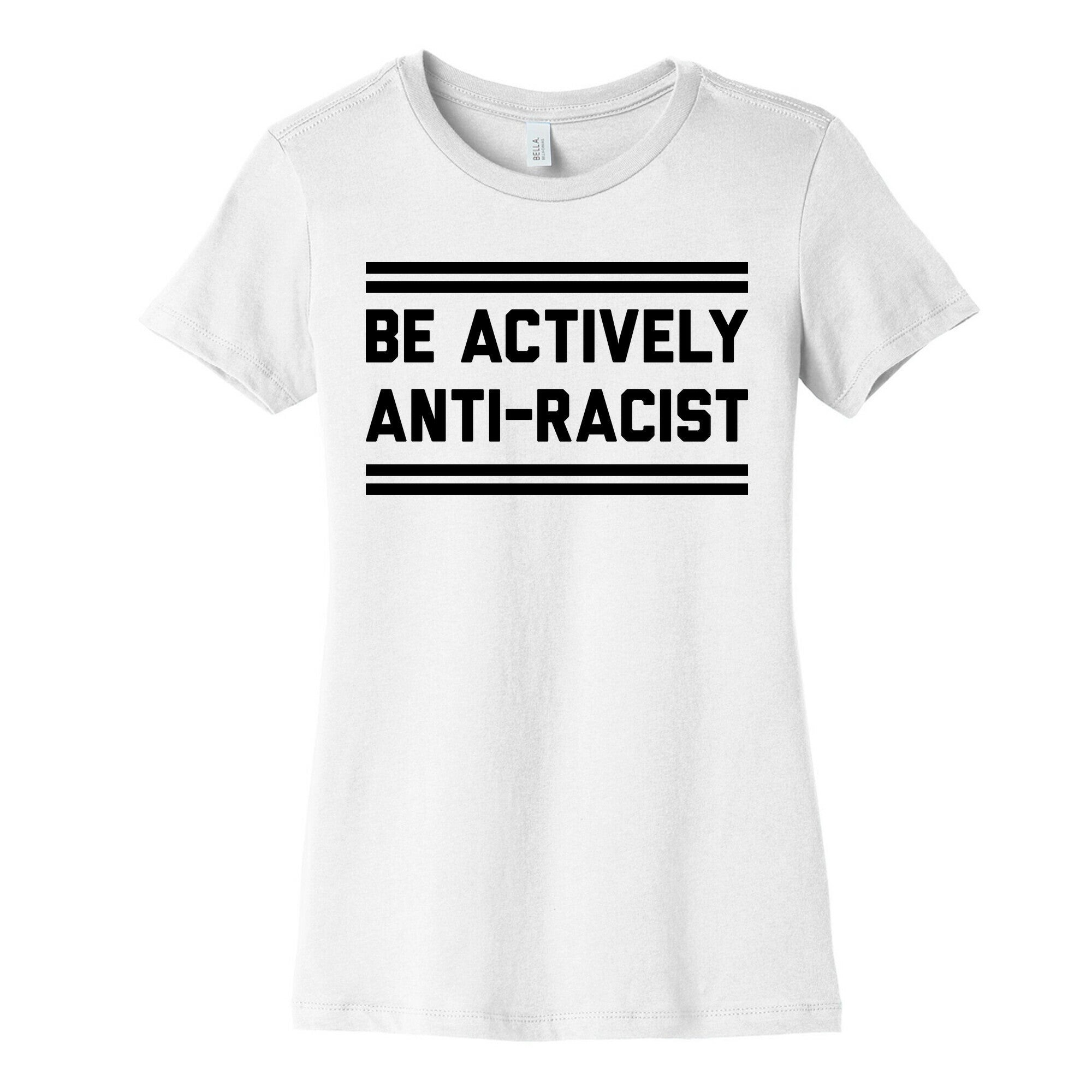 Be Actively Anti-Racist Women's Cotton Tee